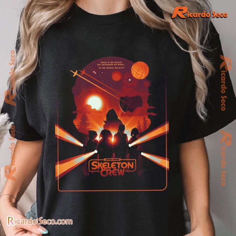 Star Wars Skeleton Crew What If We Could Go Anywhere We Want In The Whole Galaxy Unisex T-shirt-a YekXbj9