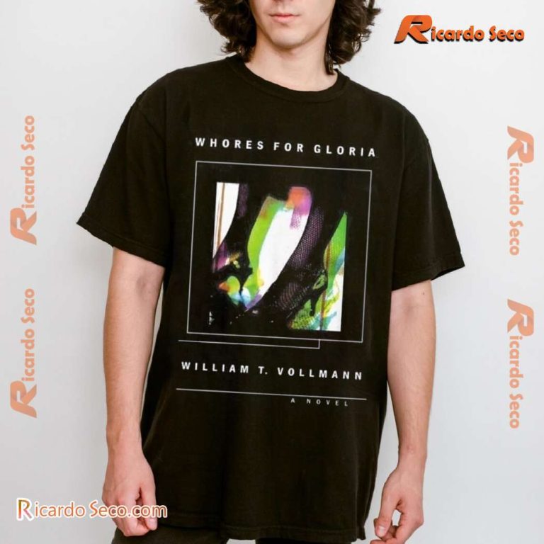 Whores For Gloria William T. Vollmann A Novel Classic Men Shirt-b l78EzGB