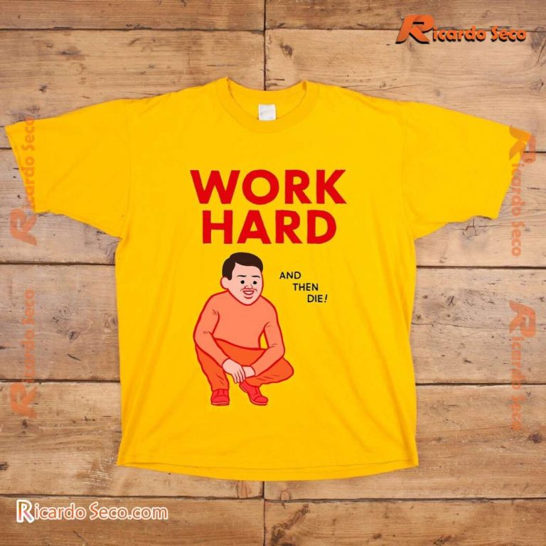 Work Hard And Then Die Printed Classic Ladies Tee-a WlqxPVG