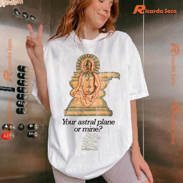 Astral Projection Your Astral Plane Or Mine Unisex T-shirt zEHXv1o