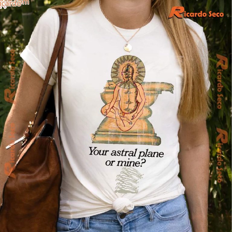 Astral Projection Your Astral Plane Or Mine Unisex T-shirt-b WVAdkKe