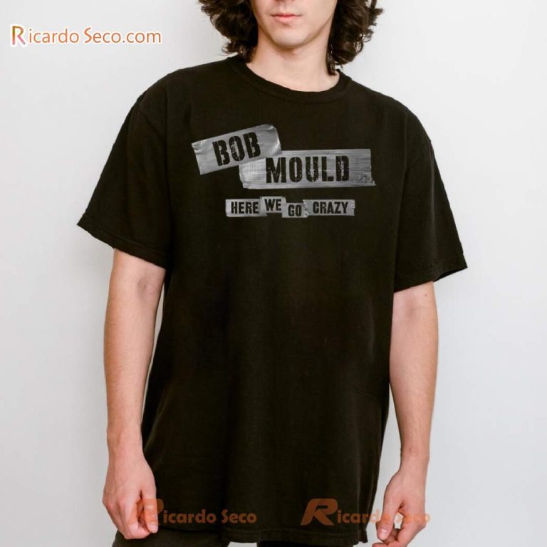 Bob Mould Here We Go Crazy Classic Men Shirt-b ELlABom