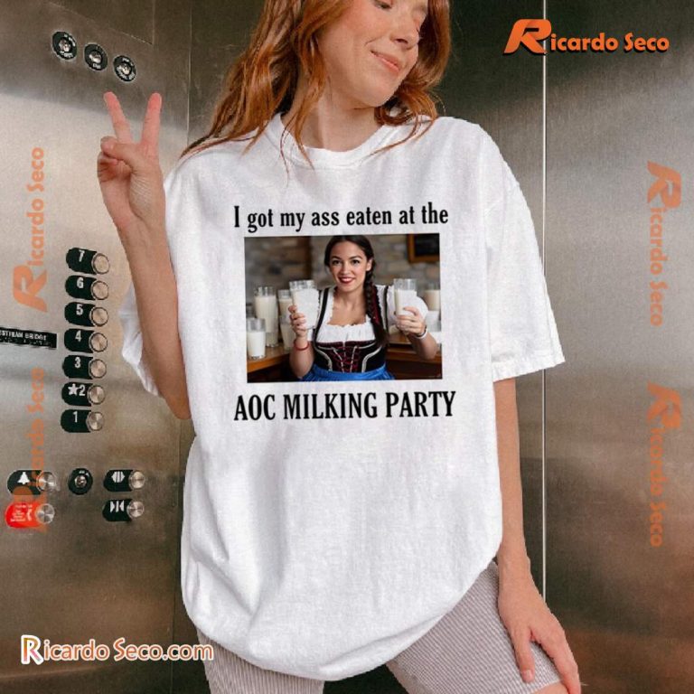 I Got My Ass Eaten At The Aoc Milking Party Unisex T-shirt zh5wWSn