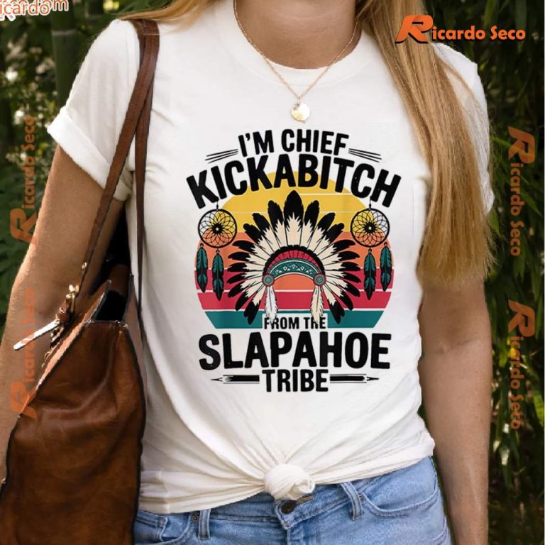 Im Chief Kickabitch From The Slapahoe Tribe Unisex T-shirt-b Onye1iu