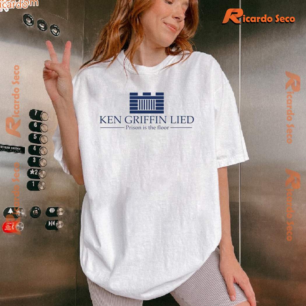 Ken Griffin Lied Prison Is The Floor Unisex T-shirt-a Ken Griffin Lied Prison Is The Floor Unisex T-shirt-a UlmWL2E