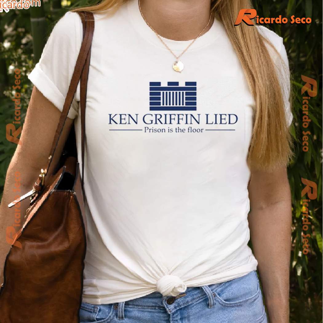 Ken Griffin Lied Prison Is The Floor Unisex T-shirt khZJryv