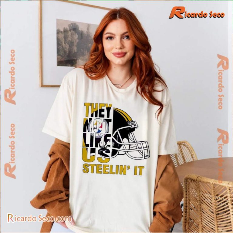 Pittsburgh Steelers They Not Like Us Steelin It Unisex T-shirt-a 0AyJQzw