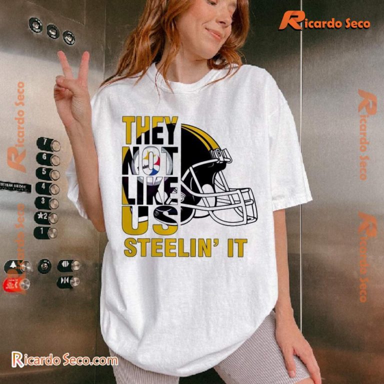 Pittsburgh Steelers They Not Like Us Steelin It Unisex T-shirt-b Y3rdnLK