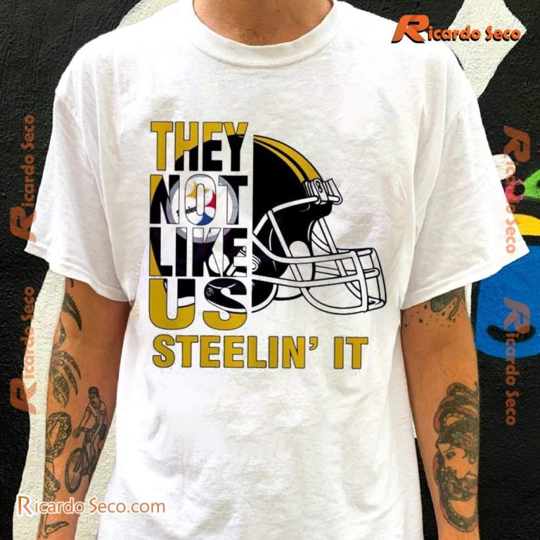 Pittsburgh Steelers They Not Like Us Steelin It Unisex T-shirt zG9XZ0r