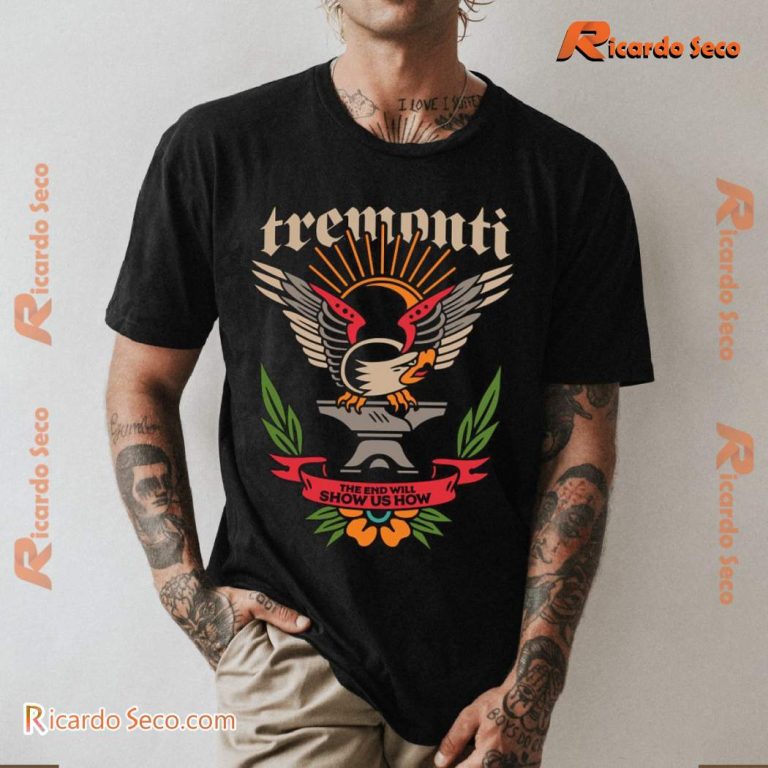 Tremonti The End Will Show Us How Unisex T-shirt-b 8YgNGjK