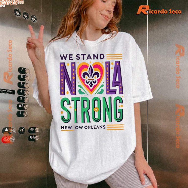 We Stand Nola Strong New Orleans Unisex T-shirt-a ex9izsM