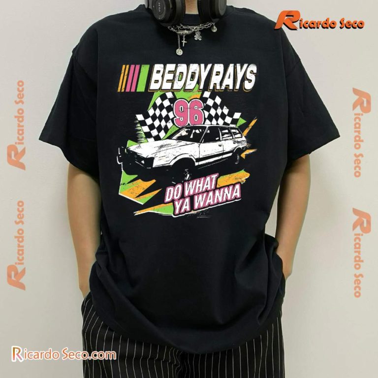 Beddy Rays Do What Ya Wanna Gift For Fan Classic Men Shirt hTBqyVx