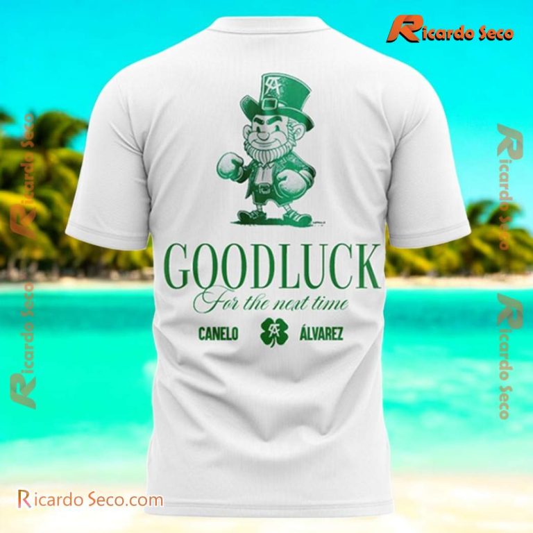 Canelo Álvarez Good Luck For The Next Time St. Patricks Day Shirt-b LmpTPQW