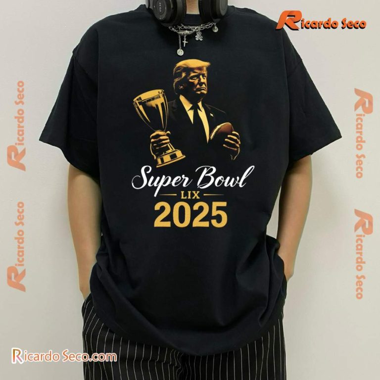 Donald Trump Super Bowl Lix 2025 Classic Men Shirt-a WdDkNoT