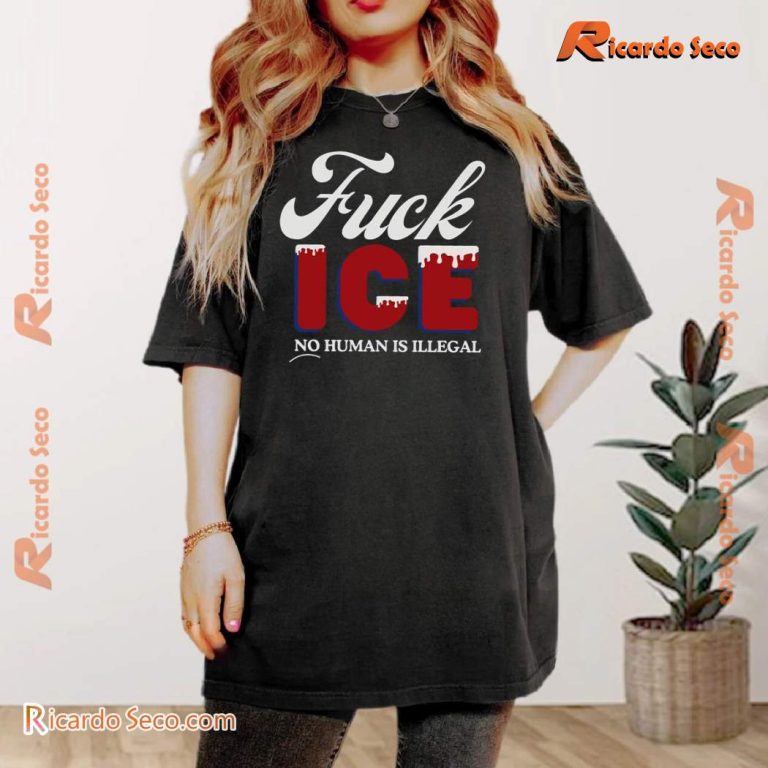 Fuck Ice No Human Is Illegal Lassic Men Shirt Q6CRDLF