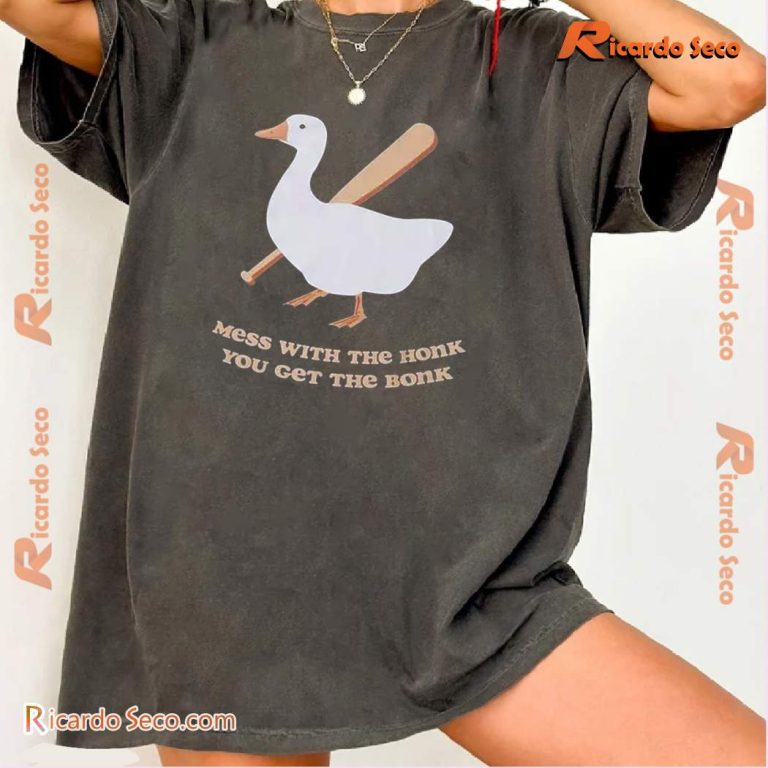 Goose Mess With The Bonk You Get The Bonk Shirt -b GsYNltb