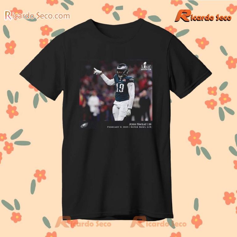 Josh Sweat Philadelphia Eagle Super Bowl Lix 2025 Classic Men Shirt-a NFVdvlT