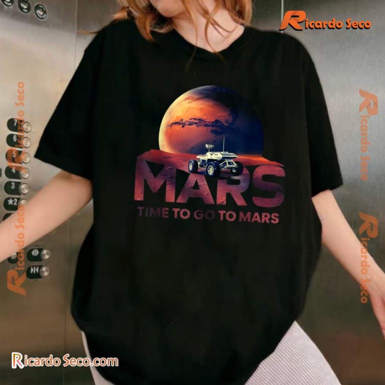 Mars Time To Go To Mars Shirt-a Je8mvWg