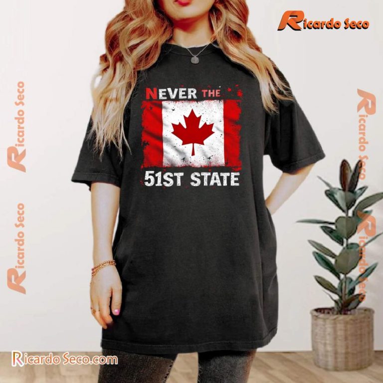 Never 51st State Canada Flag T-Shirt xAnvmkI