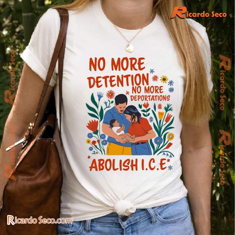 No More Deportation No More Detention Abolish ICE Unisex Shirt-b PCOB28I