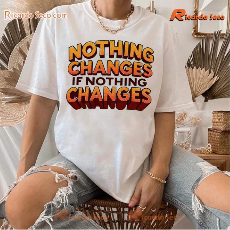 Nothing Changes If Nothing Changes Classic Men Shirt-b ZScskel