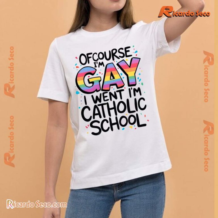 Of Course I'm Gay I Went To Catholic School Classic Men Shirt dG0JesD