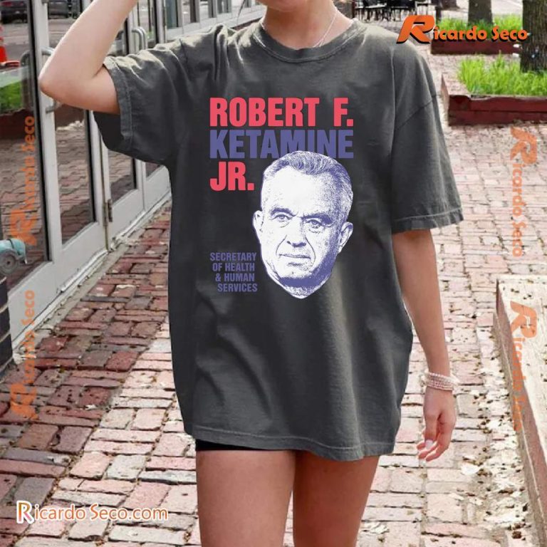 Robert F. Ketamine Jr Secretary Of Health & Human Services T-shirt-a xZKW0GX