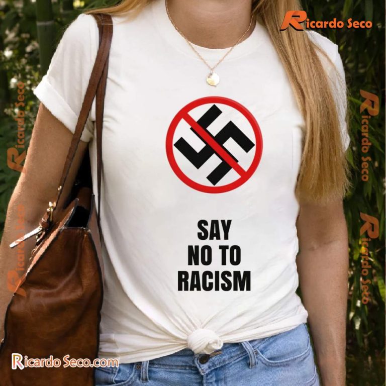 Say No To Racism Unisex T-shirt-b 7eKJUhQ