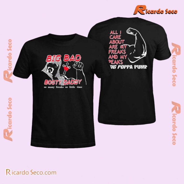 Scott Steiner Big Bad Booty Daddy All Care About Are My Freaks And My Peaks T-shirt zpLAwf2