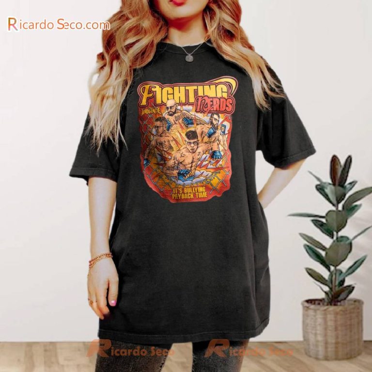 Fighting Nerds It's Bullying Payback Time T-shirt-a 3huZwYU