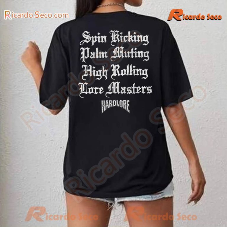 Hardlore Spin Ricking Palm Muting High Rolling Lore Masters T-shirt-b 42aOMR5