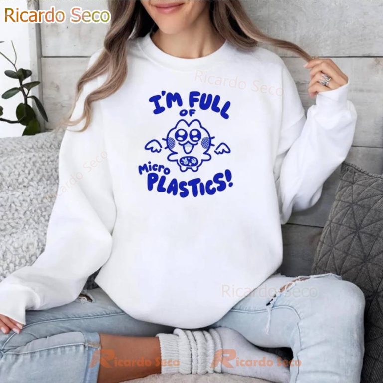 I'm Full Of Microplastics Shirt-b qkwWfgQ