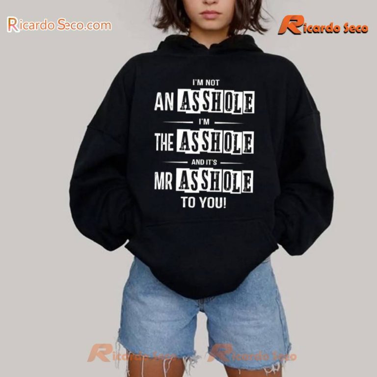 I'm Not An Asshole I'm The Asshole And It's Mr Asshole To You T-shirt-a ZHxkNvQ