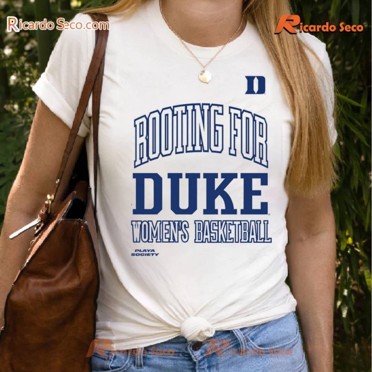 Rooting For Duke Women's Basketball Duke University T-shirt-a zXyYgh3