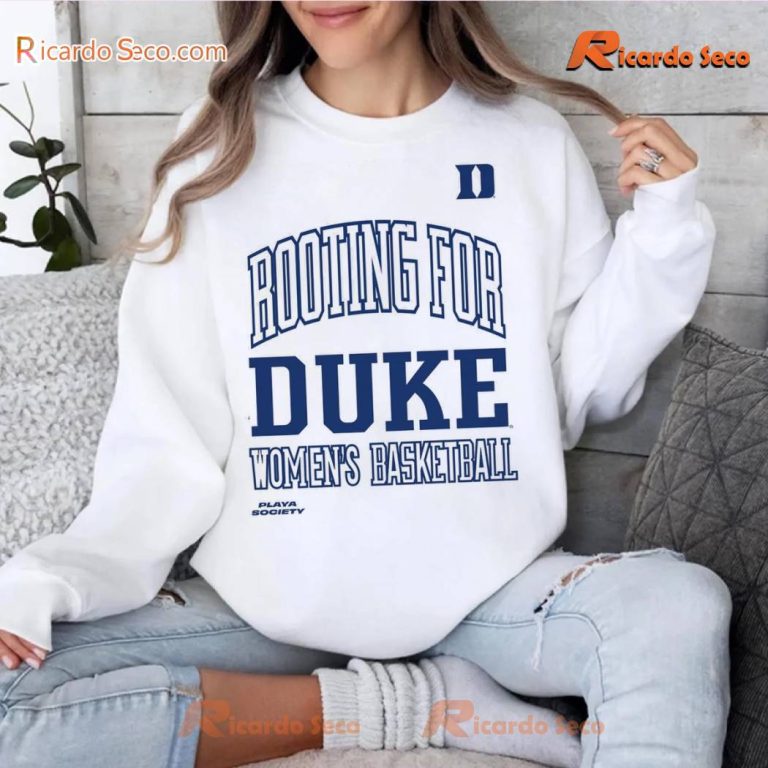 Rooting For Duke Women's Basketball Duke University T-shirt-b c6Eqfg4
