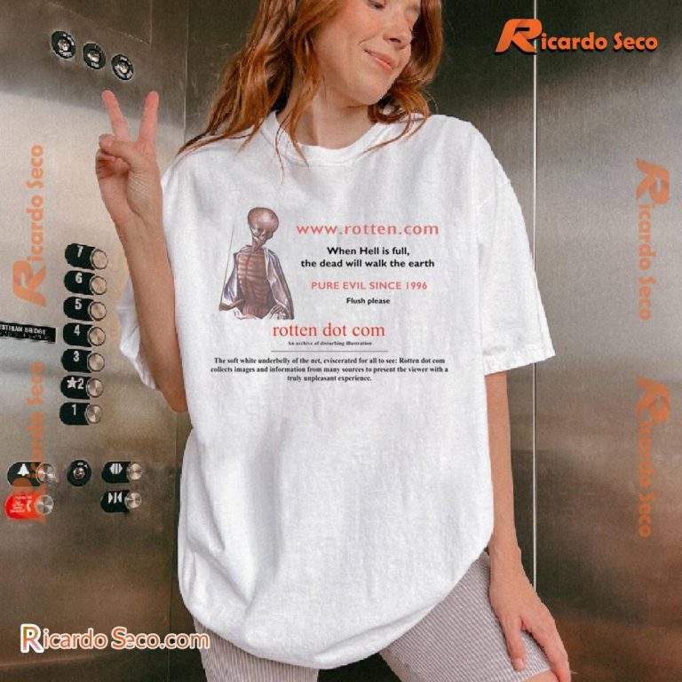 Rotten Dot Com When Hell Is Full The Dead Will Walk Earth Pure Evil Since 1996 Flush Please T-shirt 7ZuWY5e