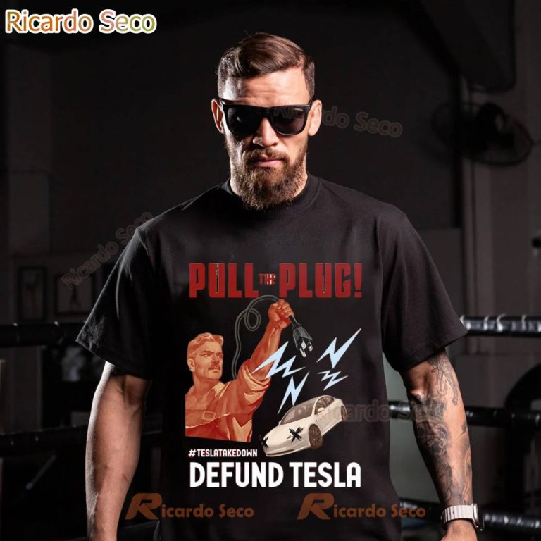 Tesla Take Down Pull The Plug Defund Tesla T-shirt RQ8iwa3