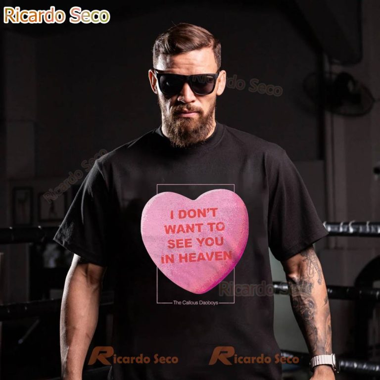 The Callous Daoboys Sweethear I Don't Want To See You In Heaven T-shirt LcnfVKR