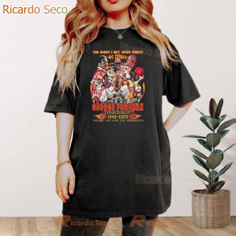 The Night I Met Jesus Christ Big George George Foreman T Shirt-a oDY3Ltk