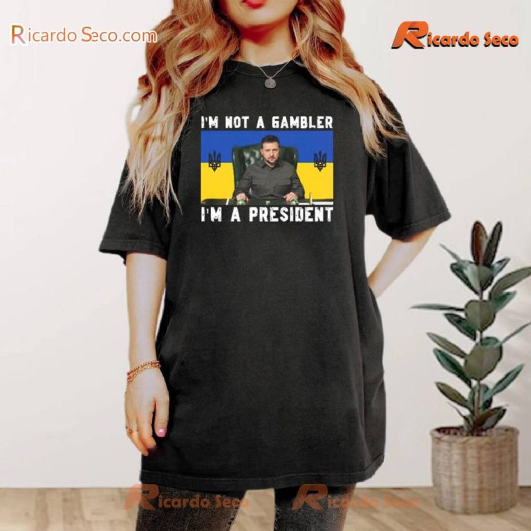 Zelensky I'm Not A Gambler I'm A President Trump T-shirt-a utBNeX0