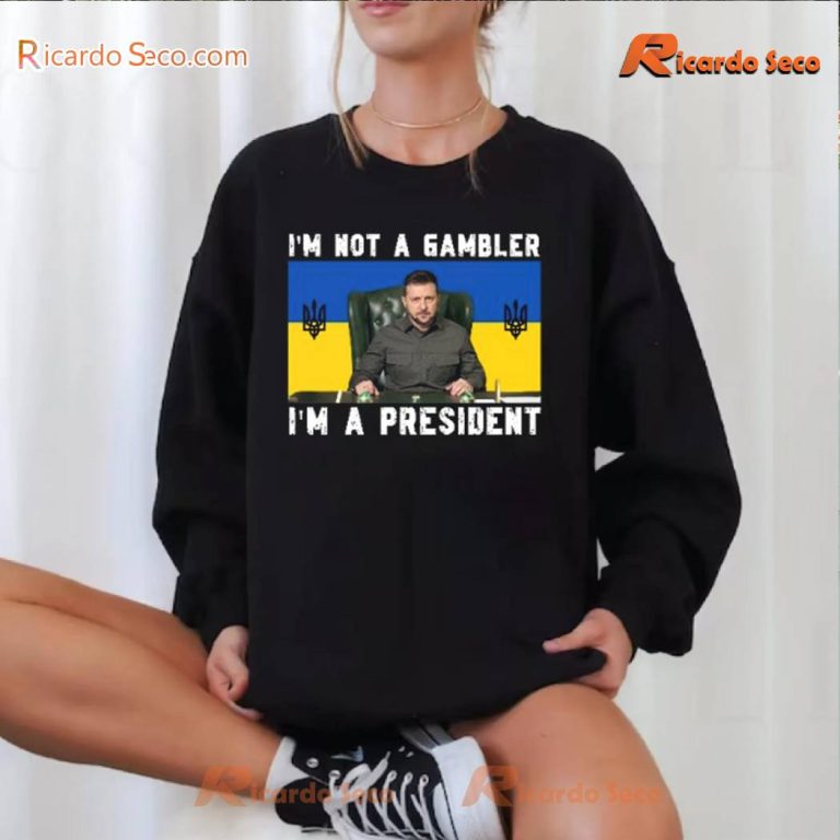 Zelensky I'm Not A Gambler I'm A President Trump T-shirt-b eE3bZPR