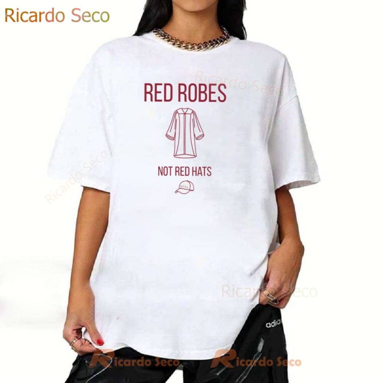 Anti Trump Red Robes Not Red Hats T-shirt-b erB9bEA