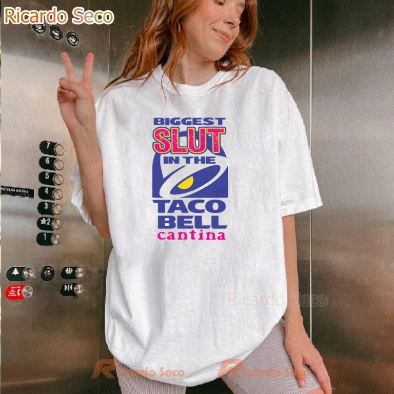Biggest Slut In The Taco Bell Cantina T-shirt N3Mu94G