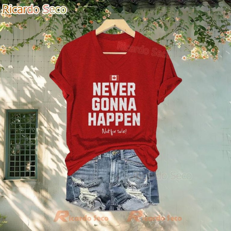 Canada Never Gonna Happen Not For Sale T-shirt H6SMcYZ