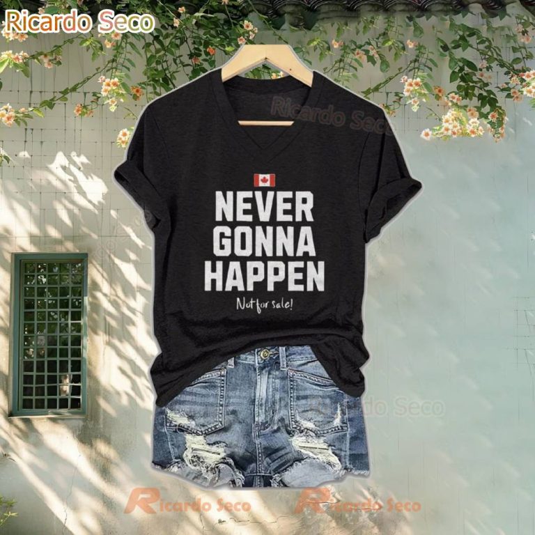 Canada Never Gonna Happen Not For Sale T-shirt-a 1SJwefB