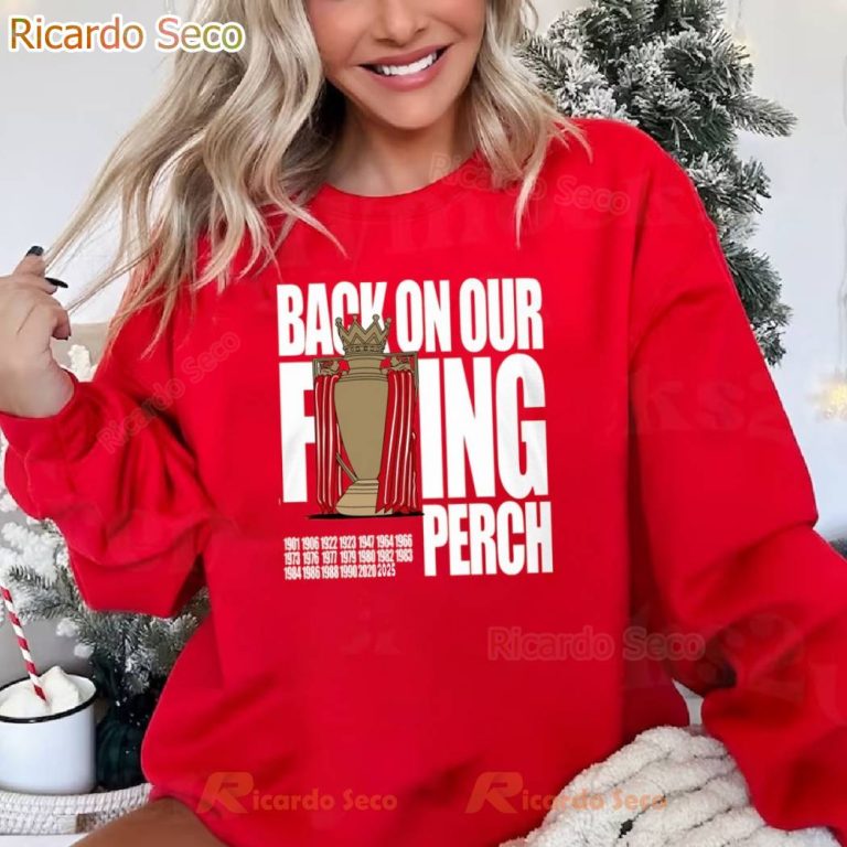 Liverpool Fc Back On Our Fucking Perch 1901-2025 T-shirt-a hfxjs2o