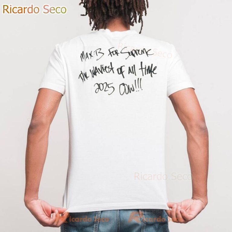 She Loves Me Not Max-B For The Waviest Of All Time 2025 Oow T-shirt-b p47NBzJ