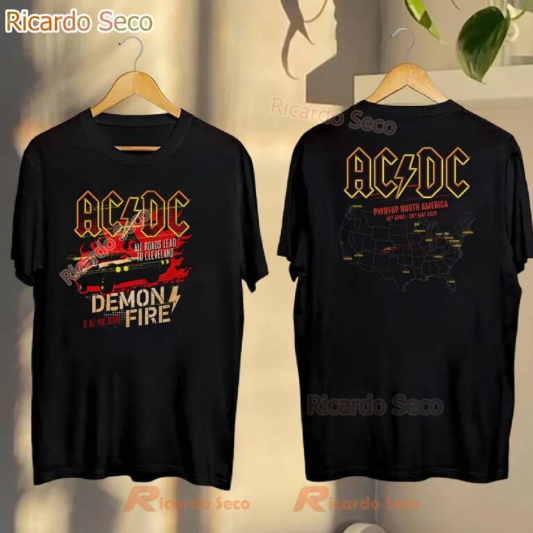 Acdc All Roads Lead To Cleveland Demon Fire Is All You Desire Pwr Up Tour 2025 T-shirt U5vHuwd