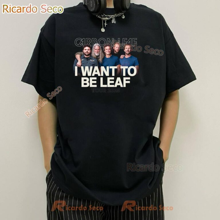 Carbon Leaf I Want To Be Leaf Tour 2025 T-shirt-a koQMHDR