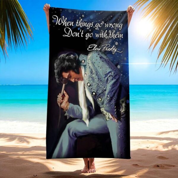 Elvis Presley When Things Go Wrong Don't Go With Them Beach Towel D8gW7v2